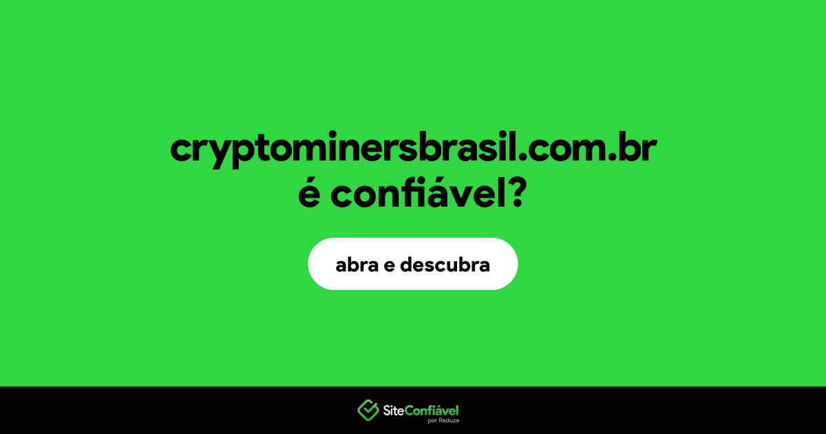 O site cryptominersbrasil.com.br é confiável?