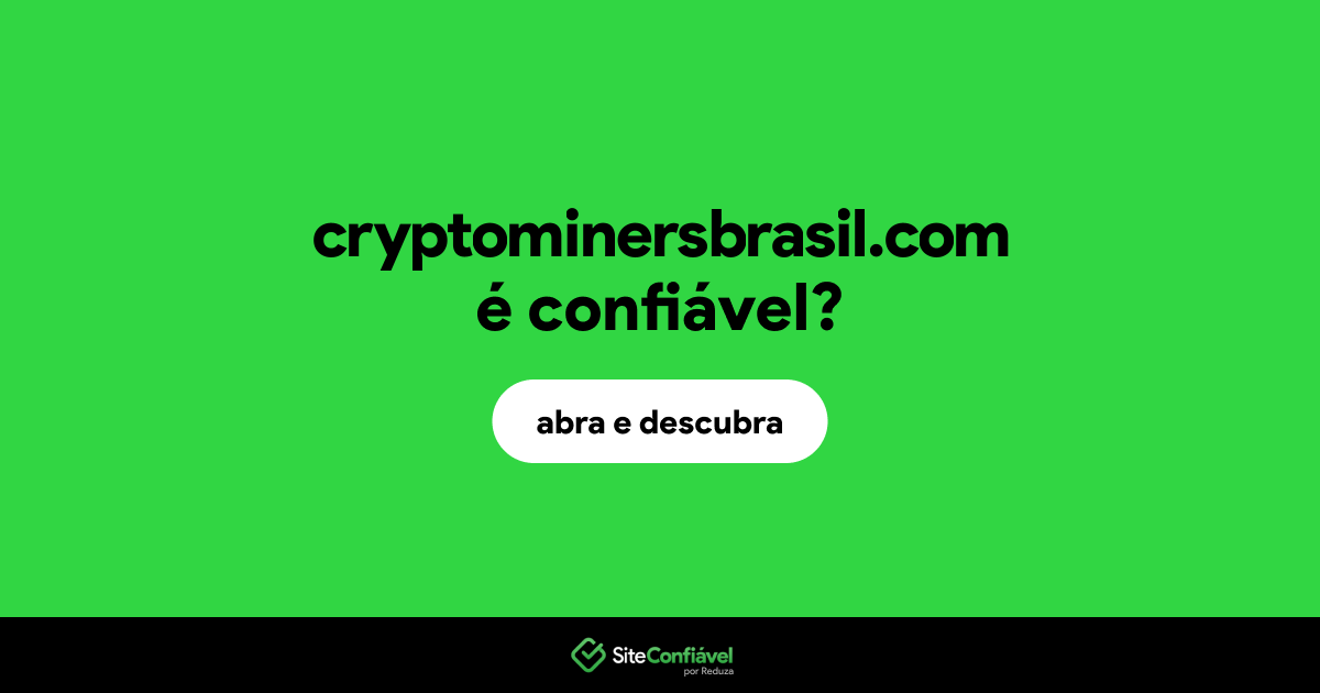 O site cryptominersbrasil.com é confiável?