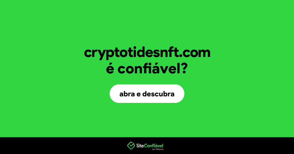 O site cryptotidesnft.com é confiável?