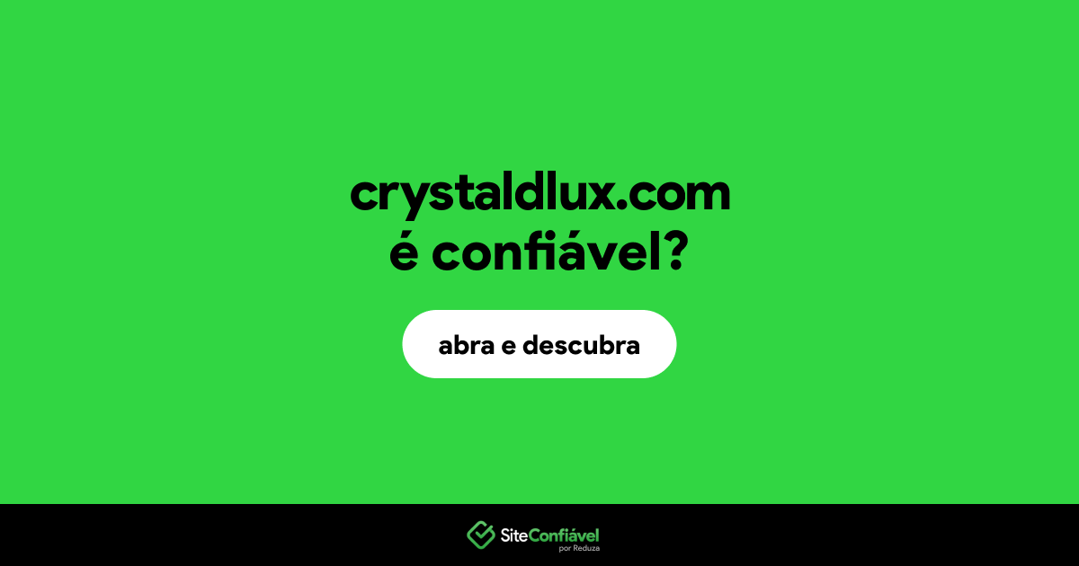 O site crystaldlux.com é confiável?