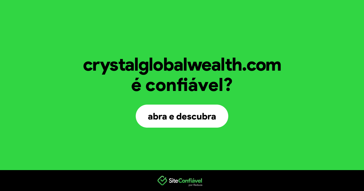 O site crystalglobalwealth.com é confiável?