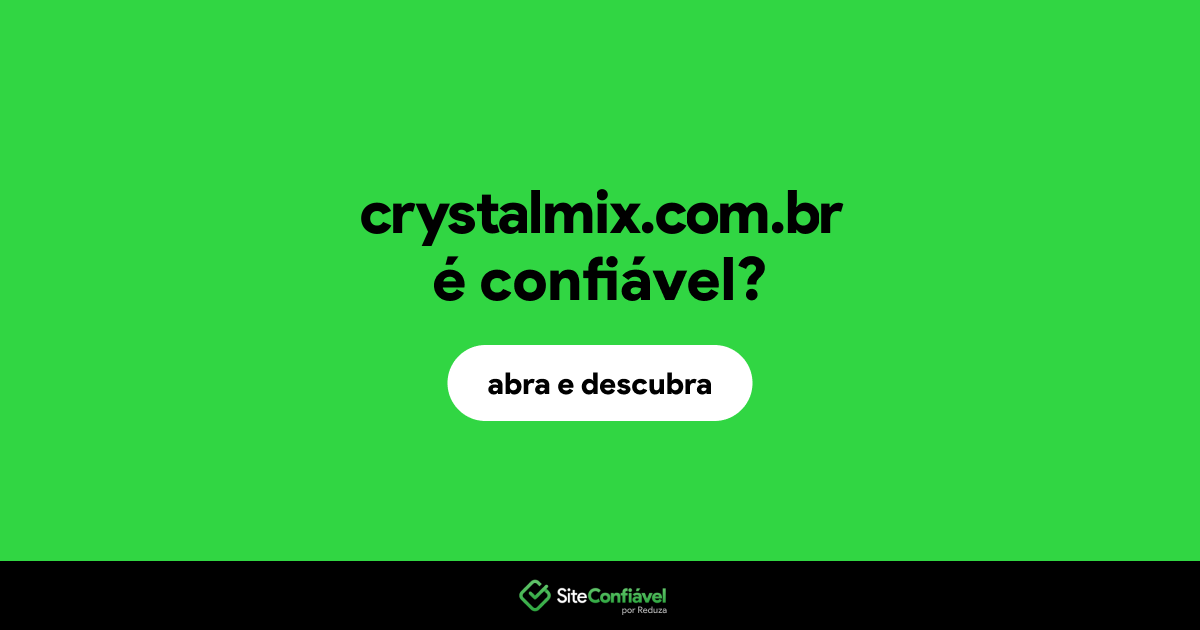 O site crystalmix.com.br é confiável?