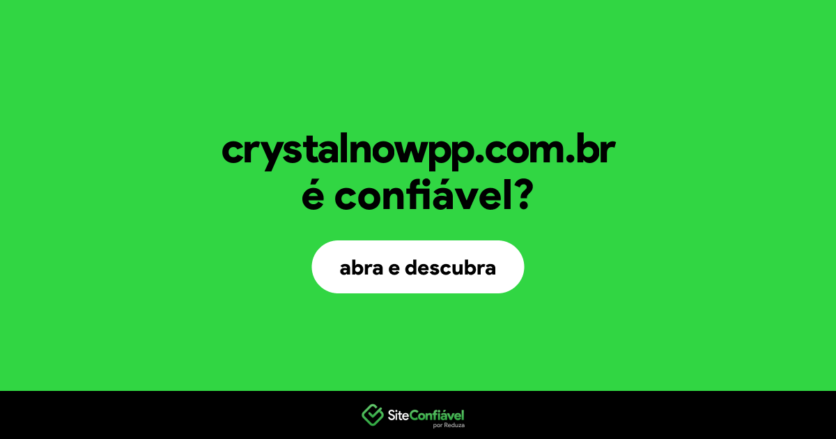 O site crystalnowpp.com.br é confiável?