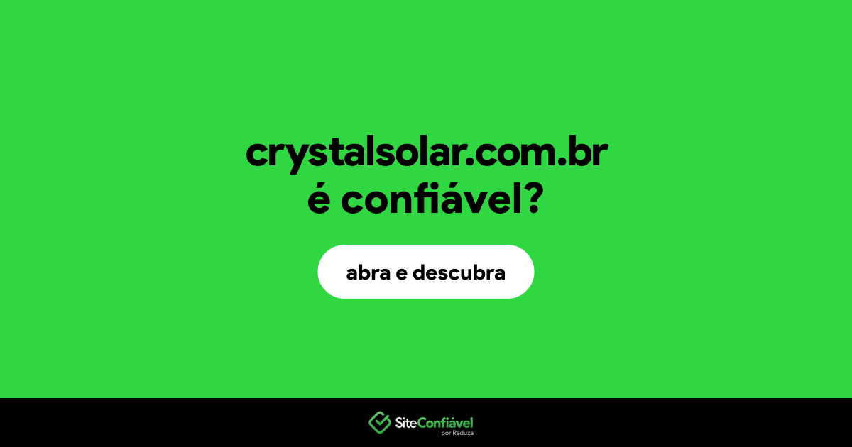 O site crystalsolar.com.br é confiável?