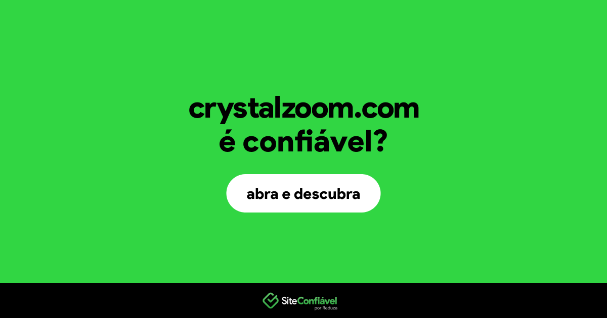 O site crystalzoom.com é confiável?
