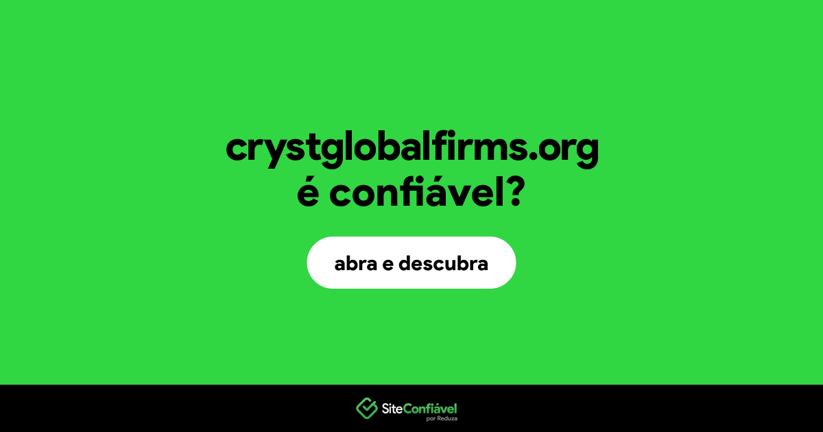 O site crystglobalfirms.org é confiável?