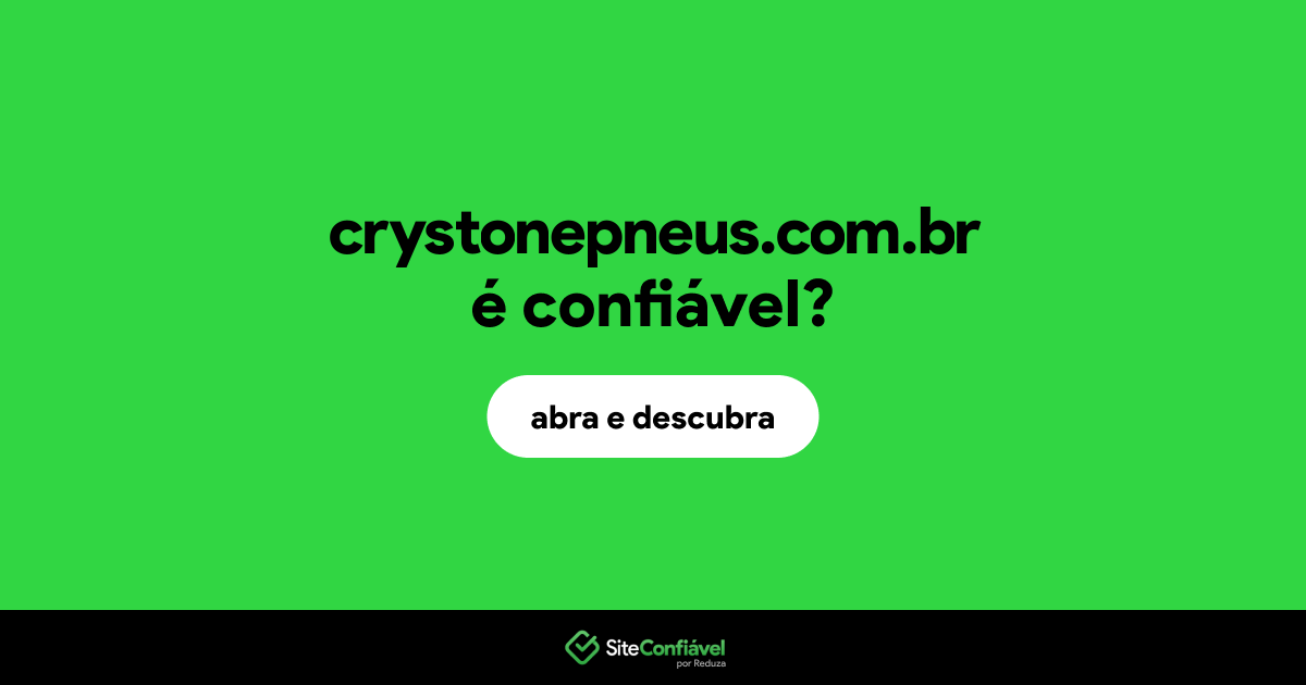 O site crystonepneus.com.br é confiável?