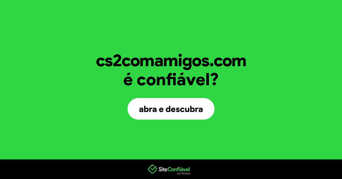 O site cs2comamigos.com é confiável?