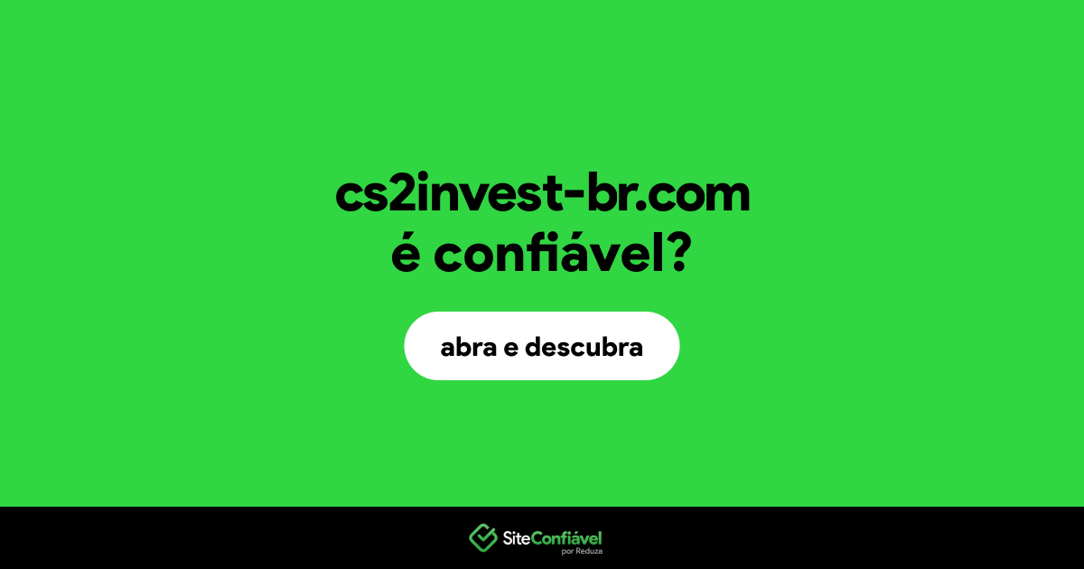 O site cs2invest-br.com é confiável?