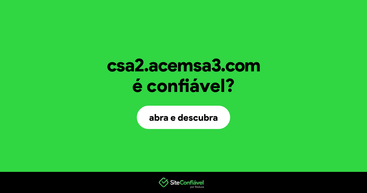 O site csa2.acemsa3.com é confiável?