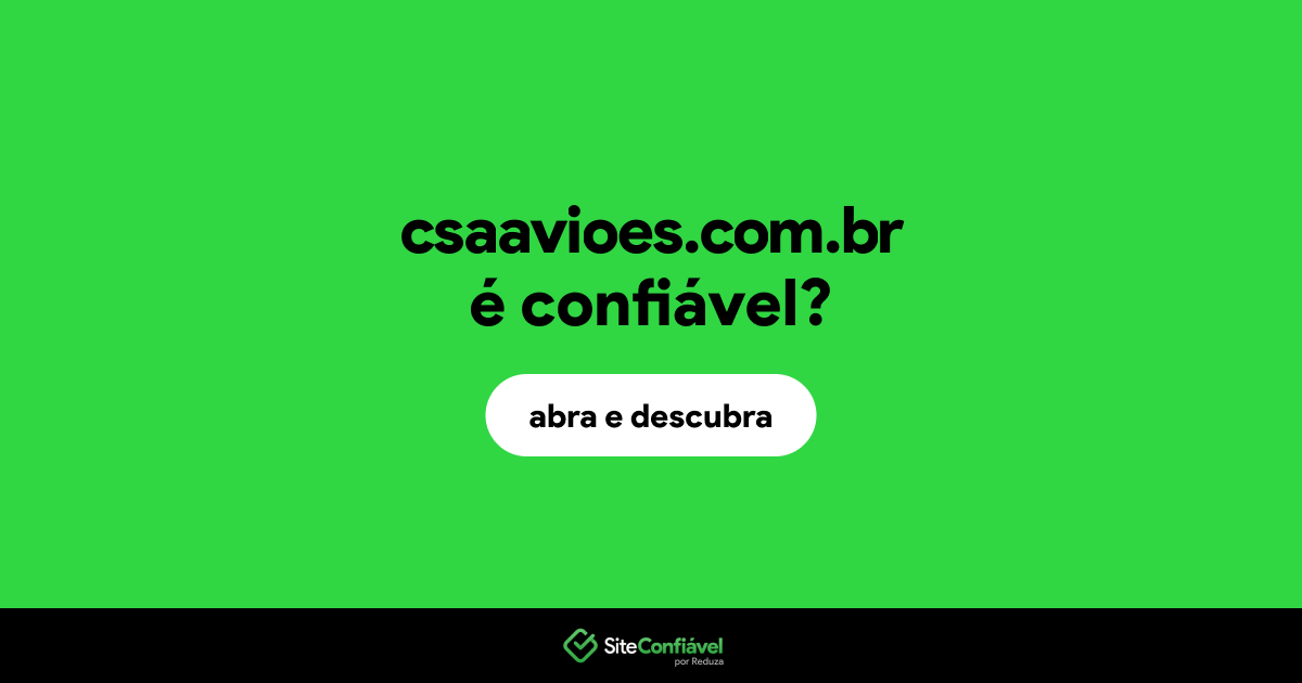 O site csaavioes.com.br é confiável?