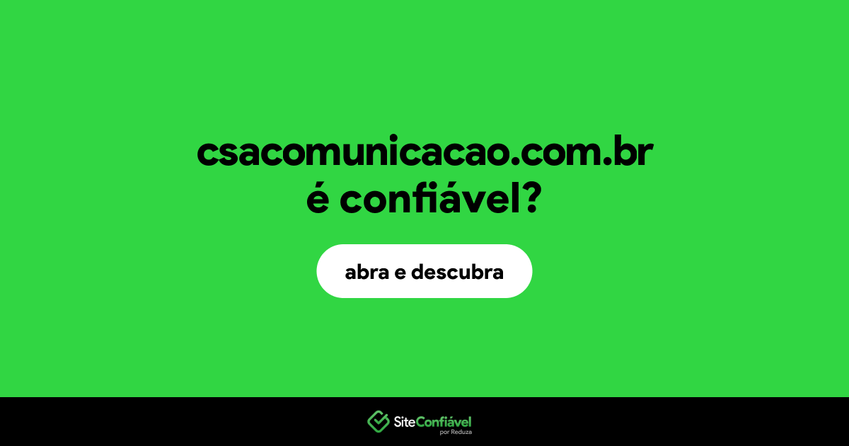 O site csacomunicacao.com.br é confiável?