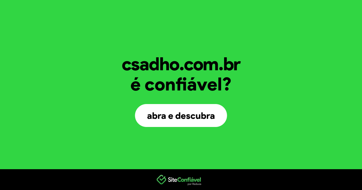 O site csadho.com.br é confiável?