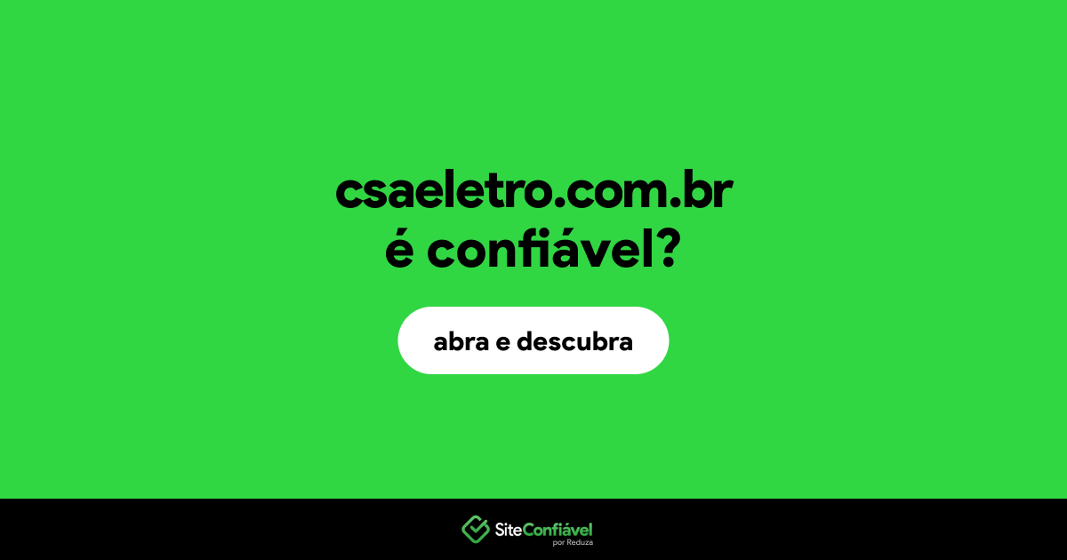 O site csaeletro.com.br é confiável?