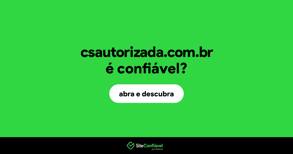 O site csautorizada.com.br é confiável?