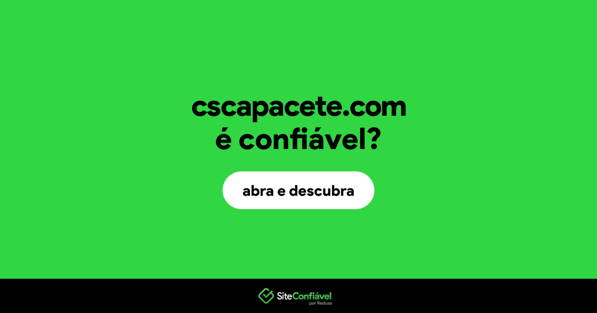 O site cscapacete.com é confiável?