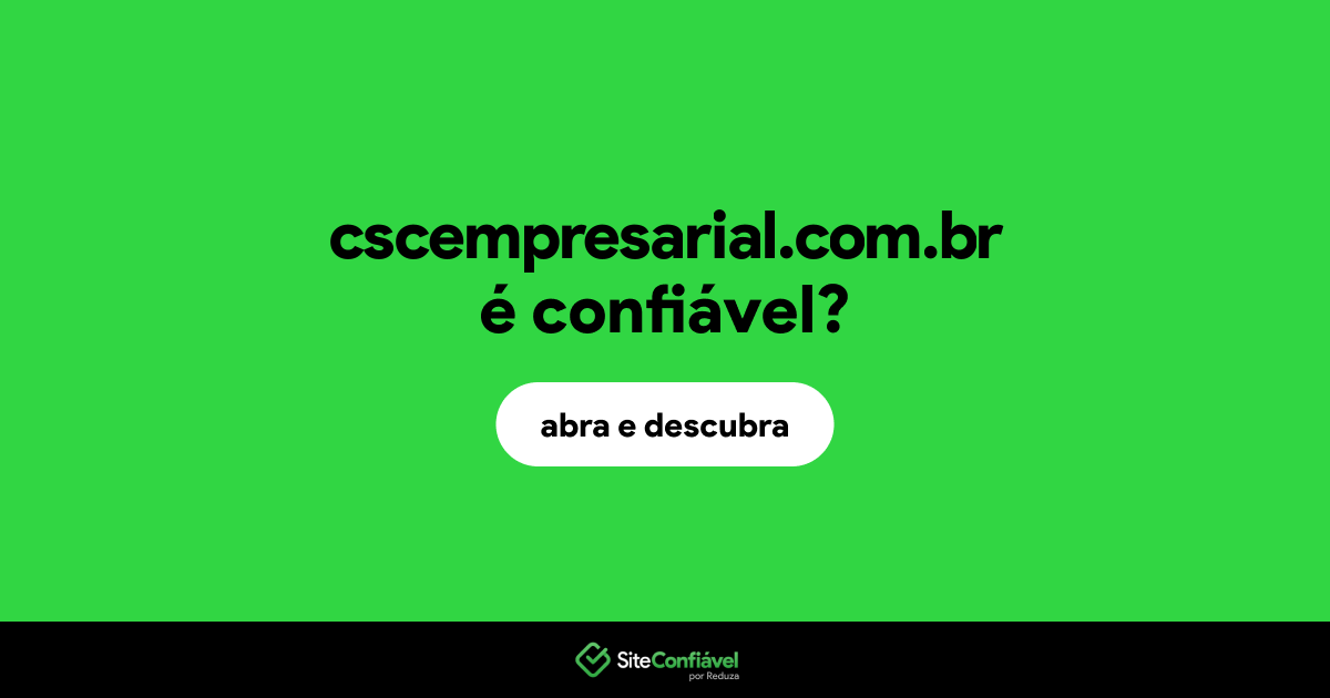 O site cscempresarial.com.br é confiável?