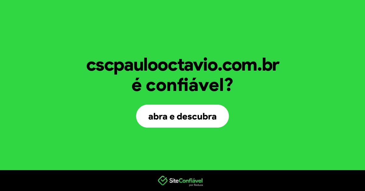O site cscpaulooctavio.com.br é confiável?