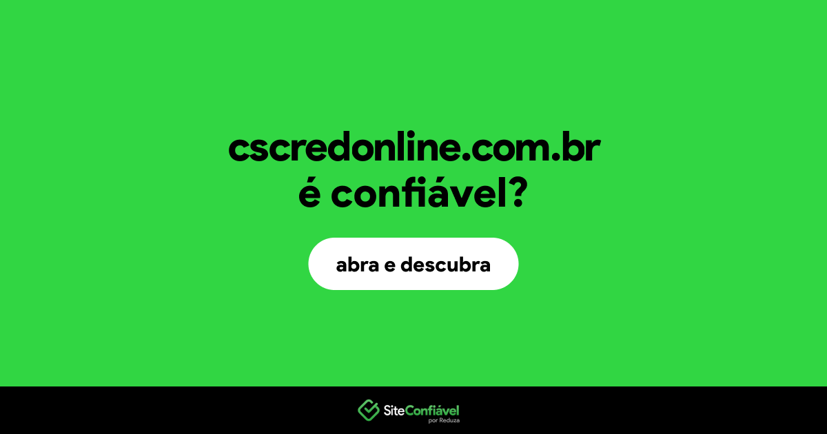O site cscredonline.com.br é confiável?