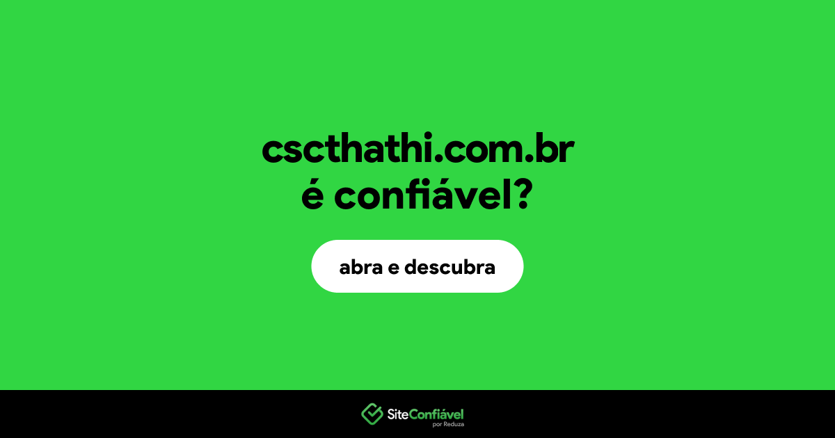 O site cscthathi.com.br é confiável?