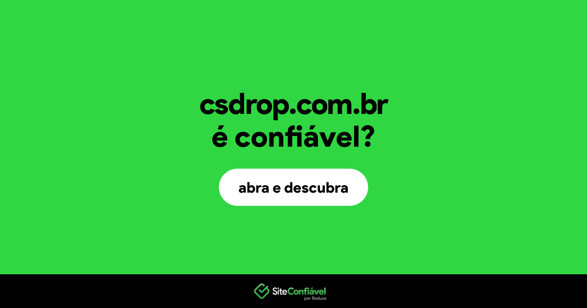 O site csdrop.com.br é confiável?