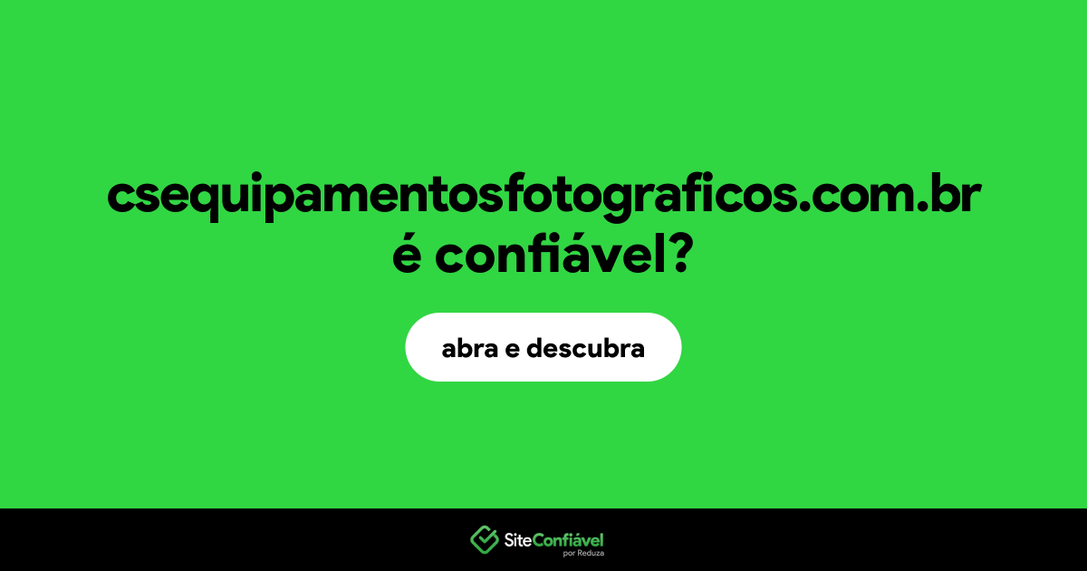 O site csequipamentosfotograficos.com.br é confiável?