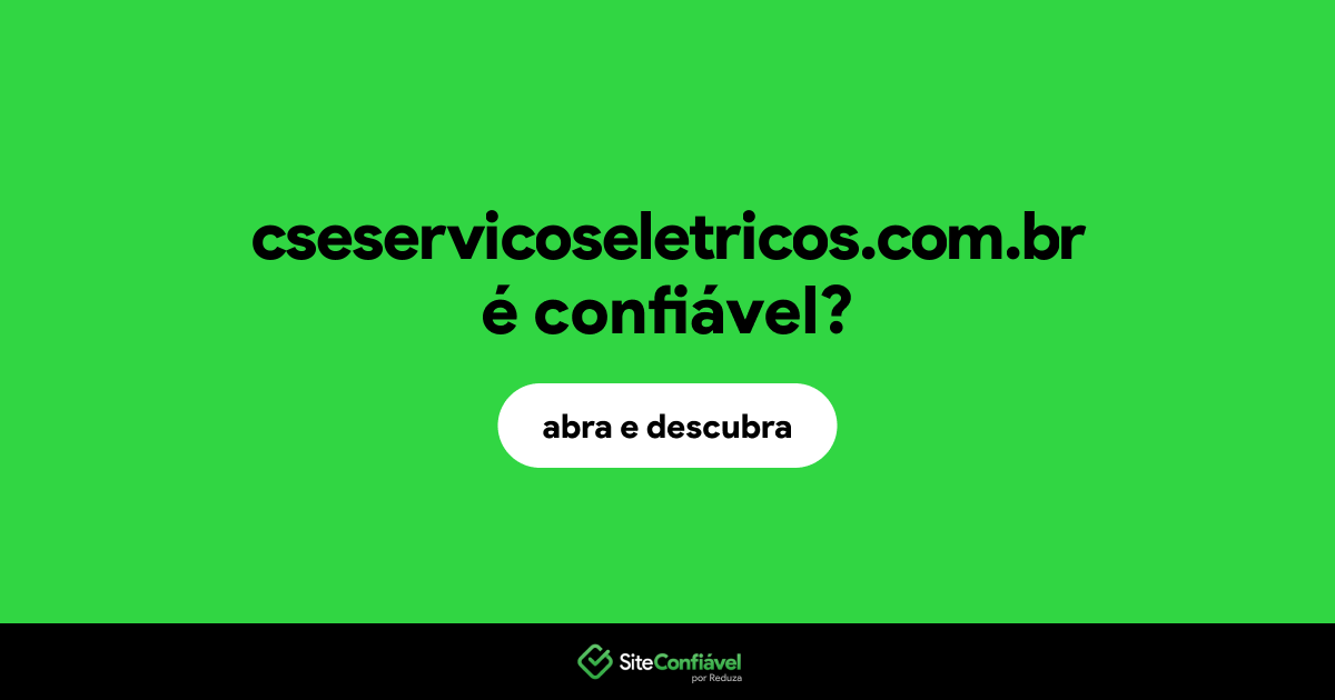 O site cseservicoseletricos.com.br é confiável?