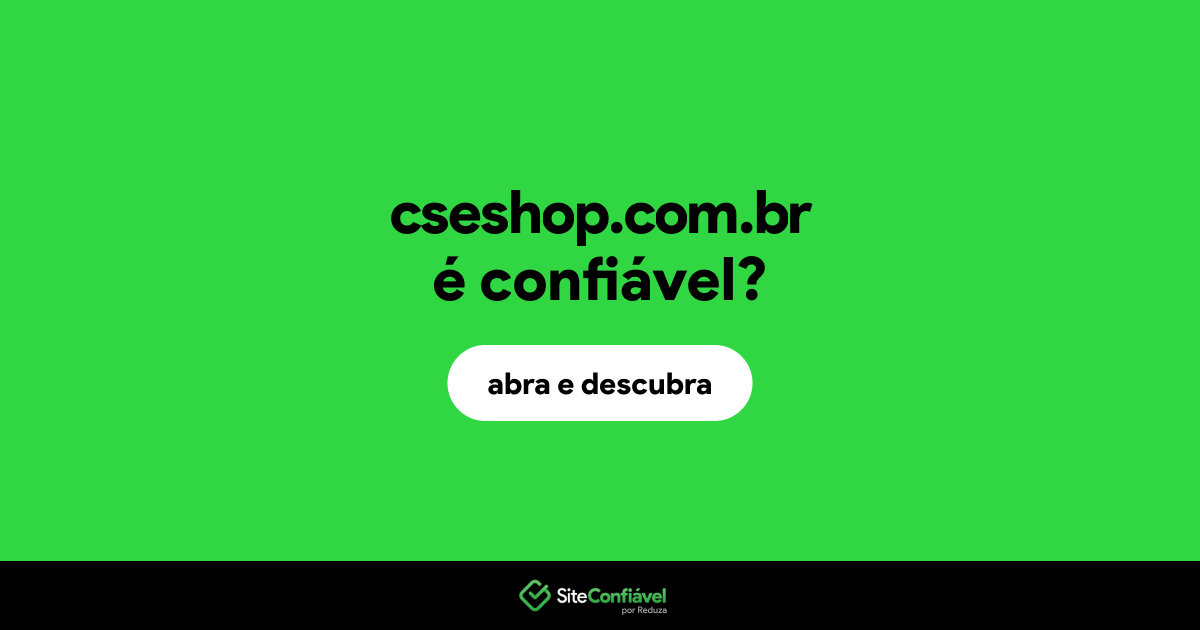O site cseshop.com.br é confiável?