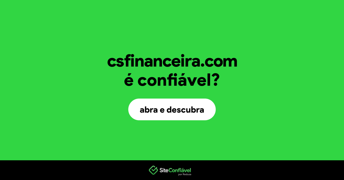 O site csfinanceira.com é confiável?