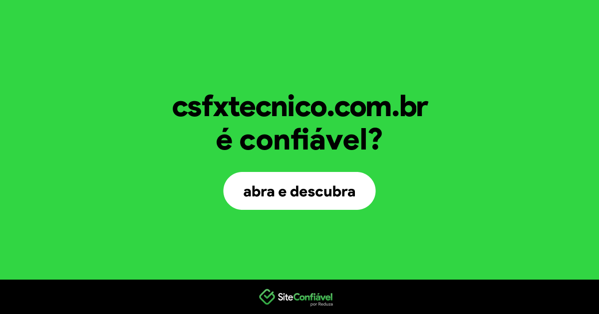 O site csfxtecnico.com.br é confiável?