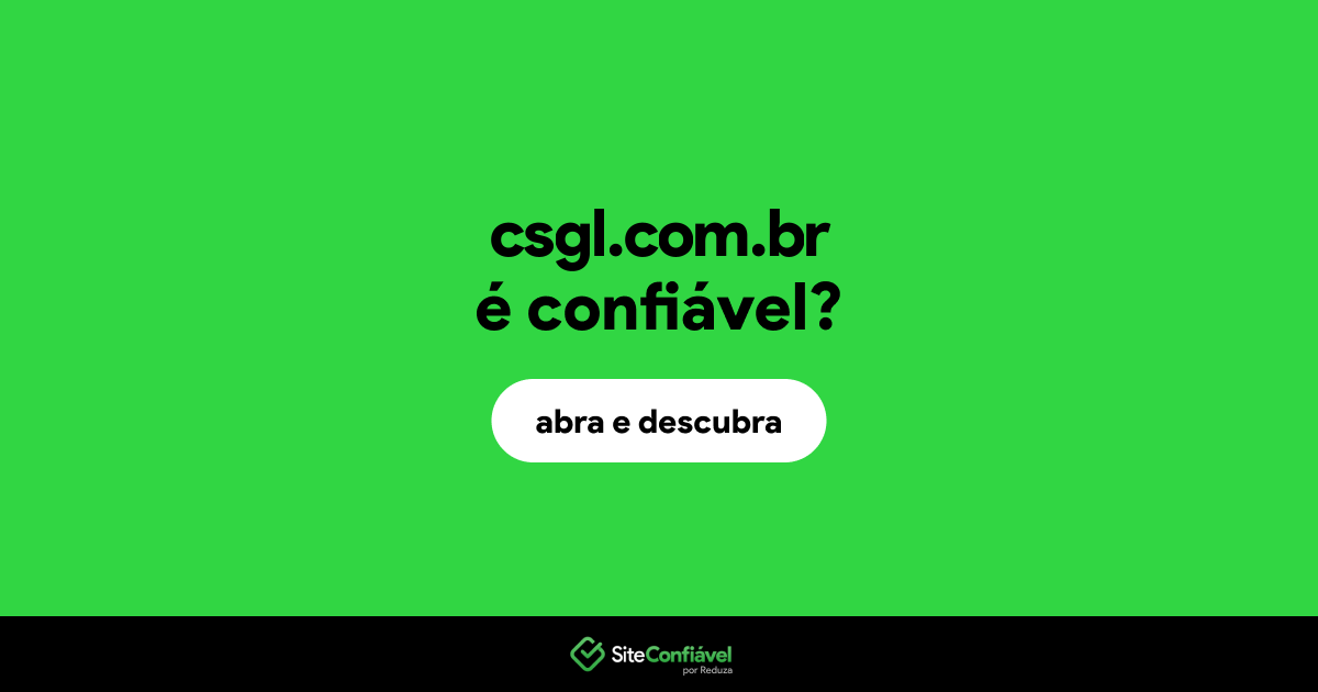 O site csgl.com.br é confiável?