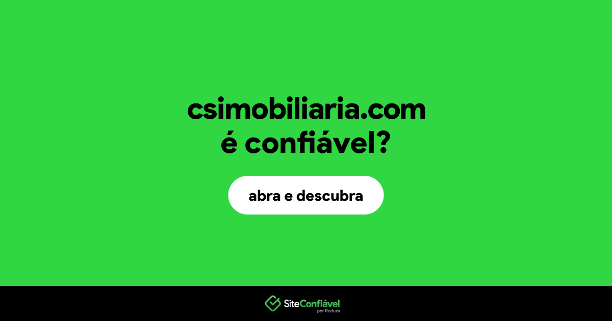 O site csimobiliaria.com é confiável?