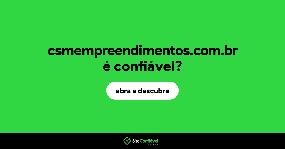 O site csmempreendimentos.com.br é confiável?