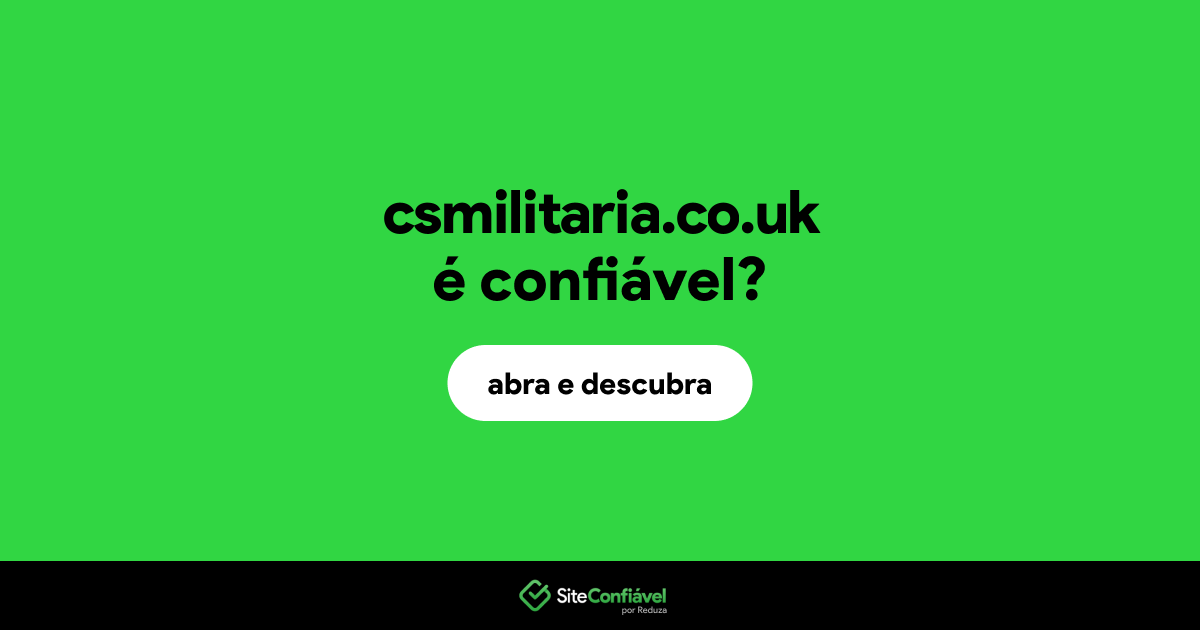 O site csmilitaria.co.uk é confiável?