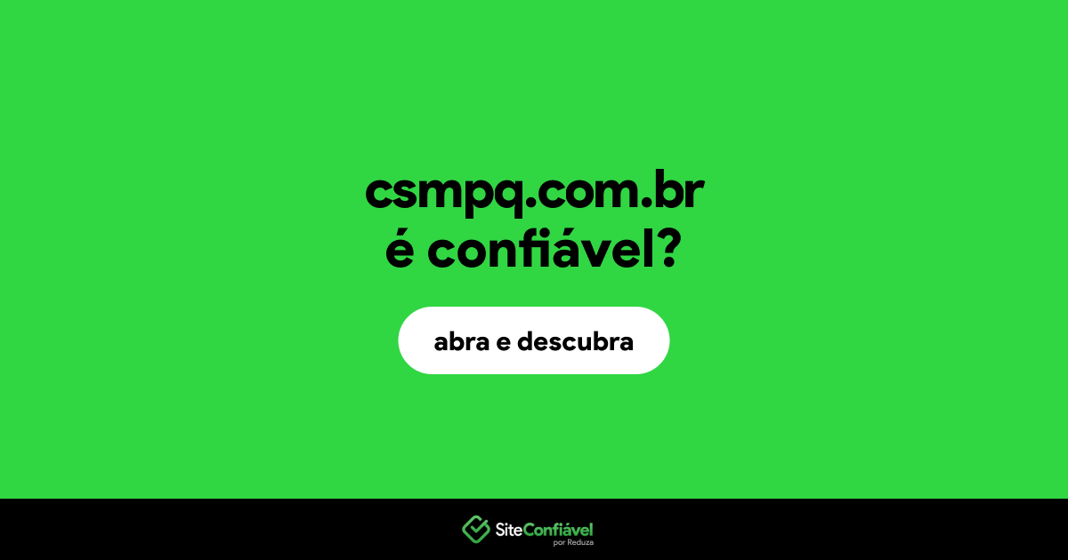 O site csmpq.com.br é confiável?