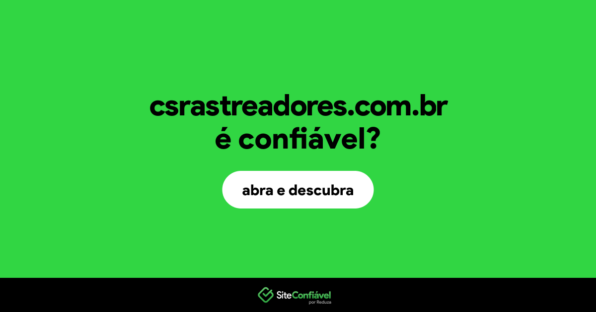 O site csrastreadores.com.br é confiável?
