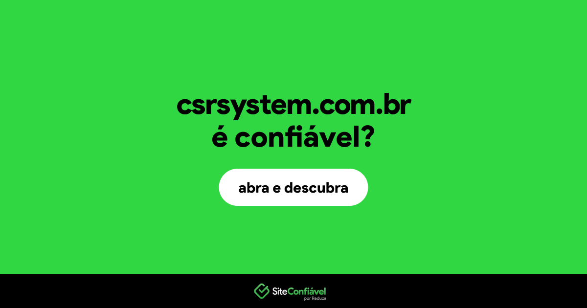 O site csrsystem.com.br é confiável?