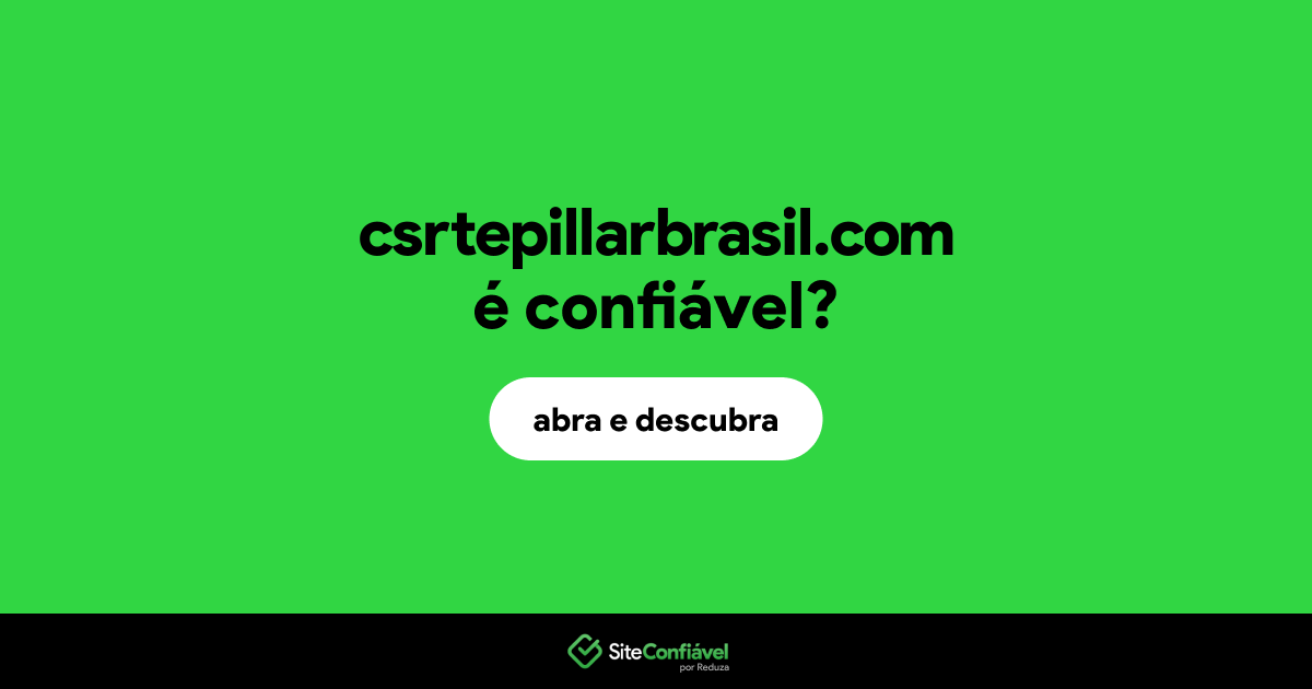 O site csrtepillarbrasil.com é confiável?