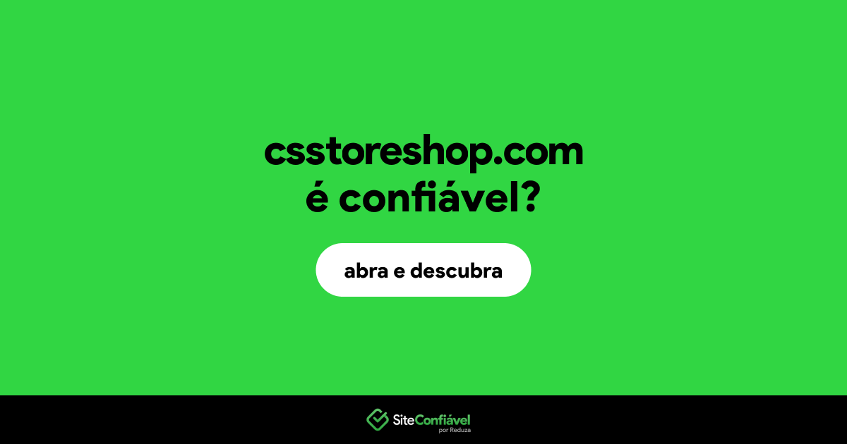 O site csstoreshop.com é confiável?