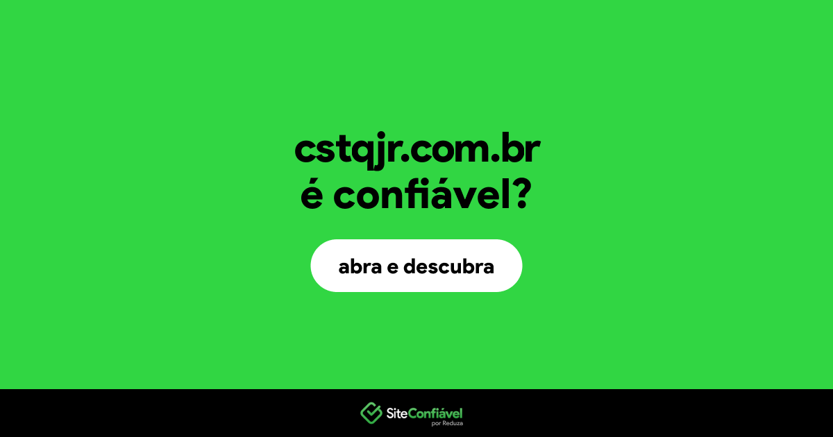 O site cstqjr.com.br é confiável?