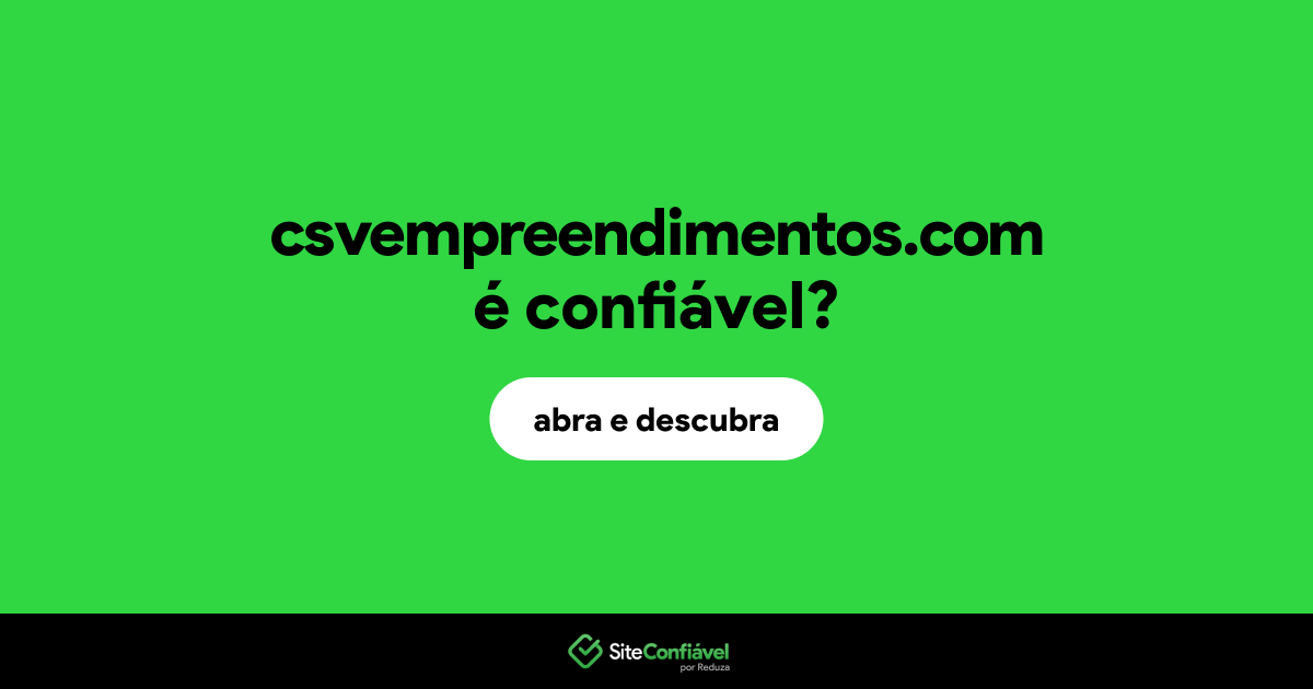 O site csvempreendimentos.com é confiável?