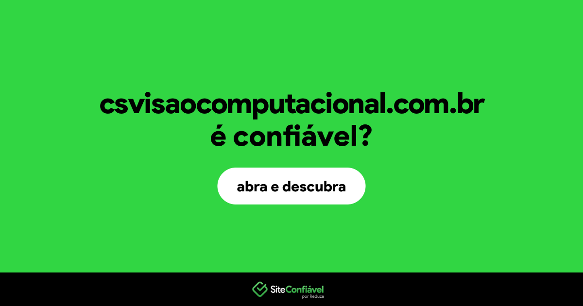 O site csvisaocomputacional.com.br é confiável?