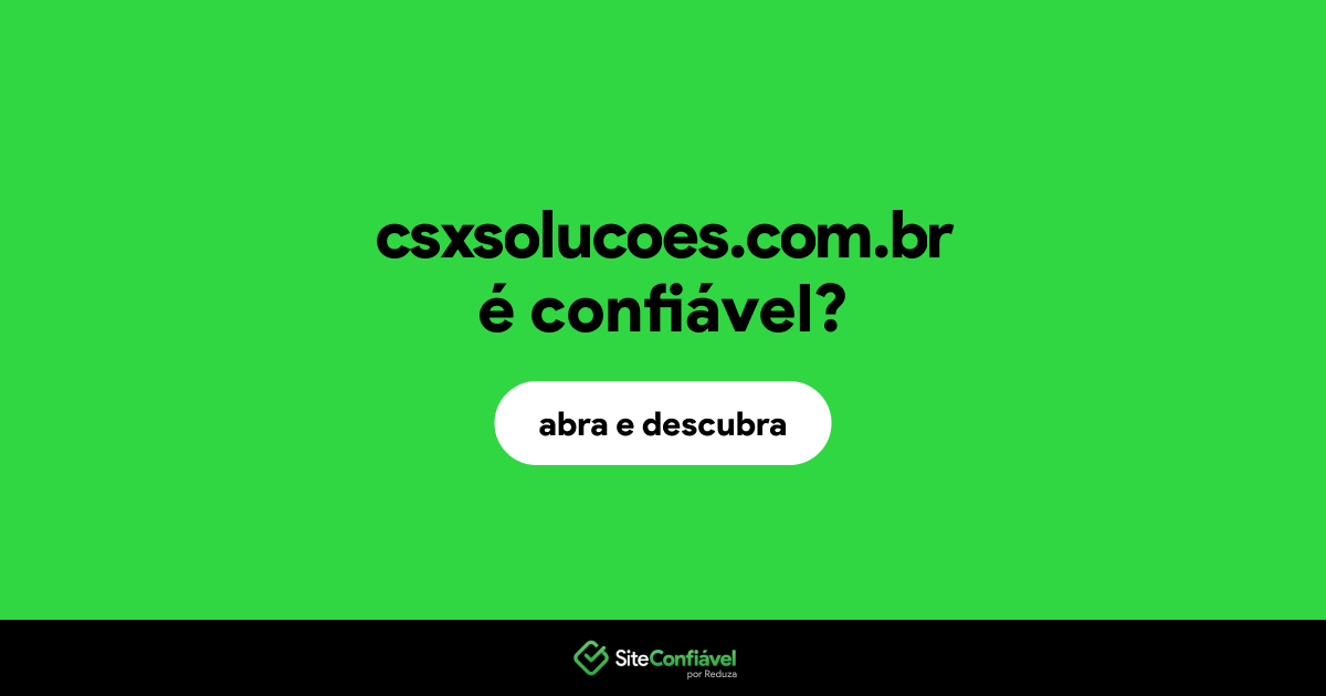 O site csxsolucoes.com.br é confiável?