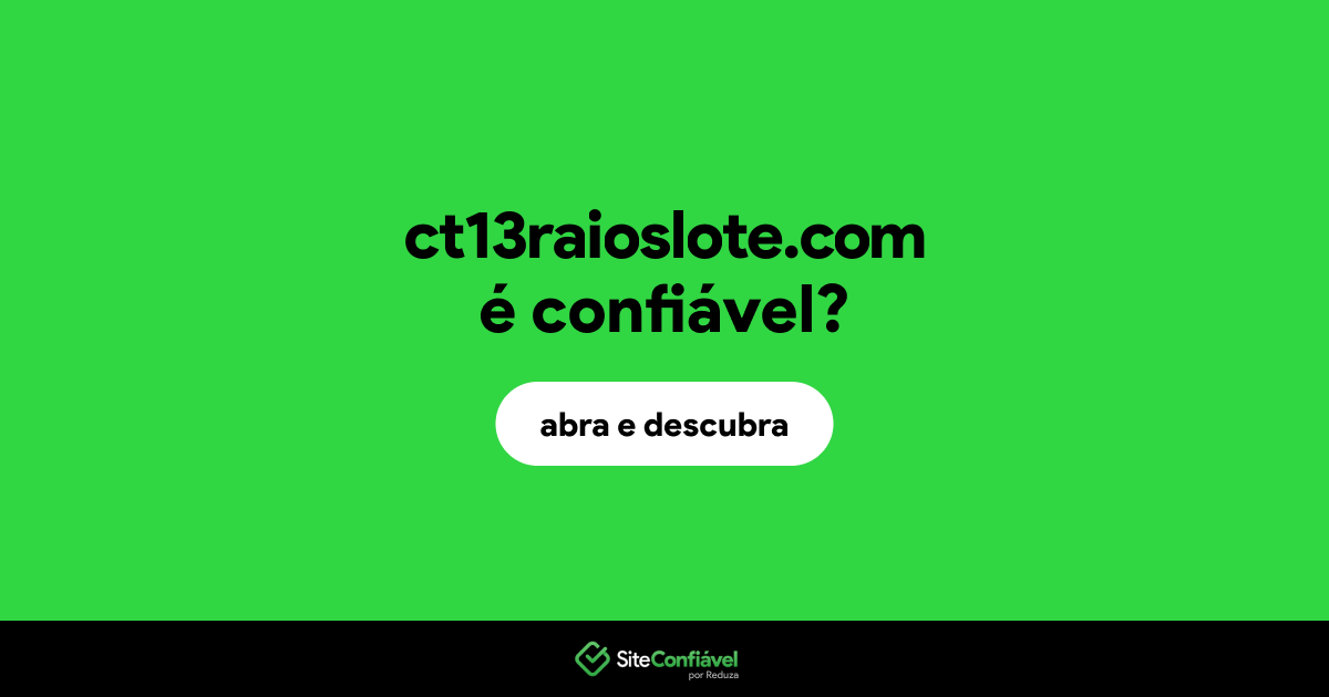 O site ct13raioslote.com é confiável?