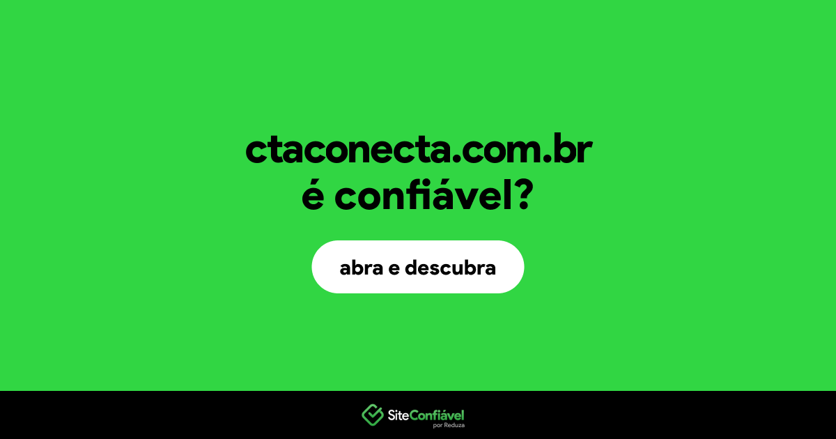 O site ctaconecta.com.br é confiável?