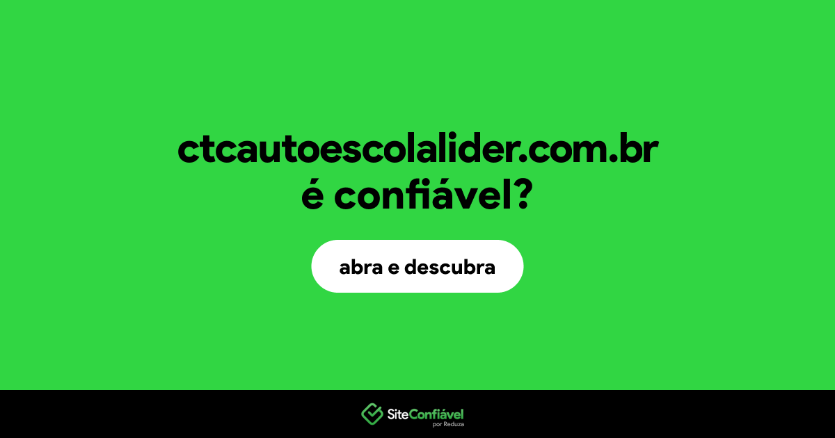 O site ctcautoescolalider.com.br é confiável?