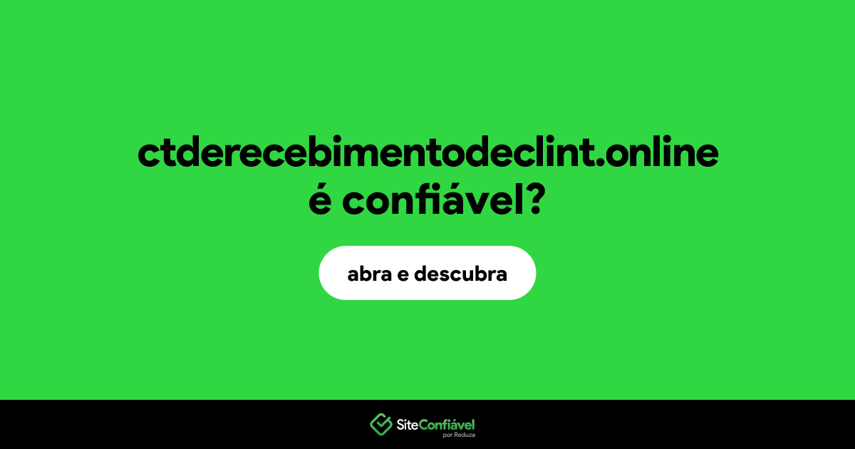 O site ctderecebimentodeclint.online é confiável?