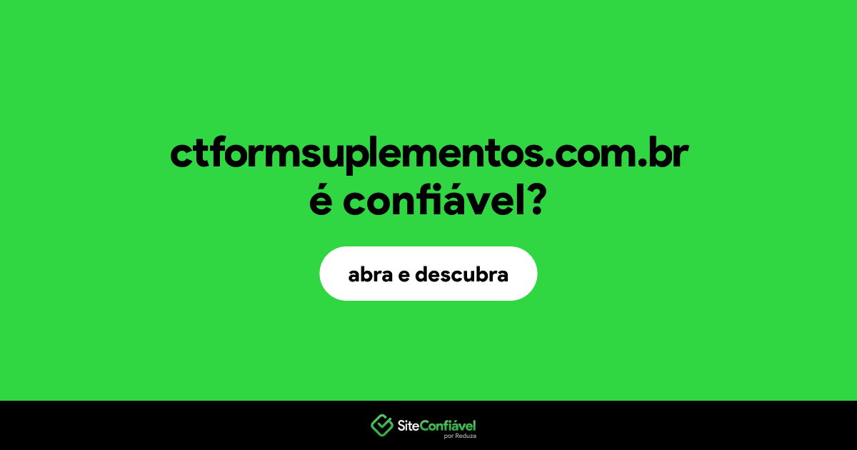 O site ctformsuplementos.com.br é confiável?