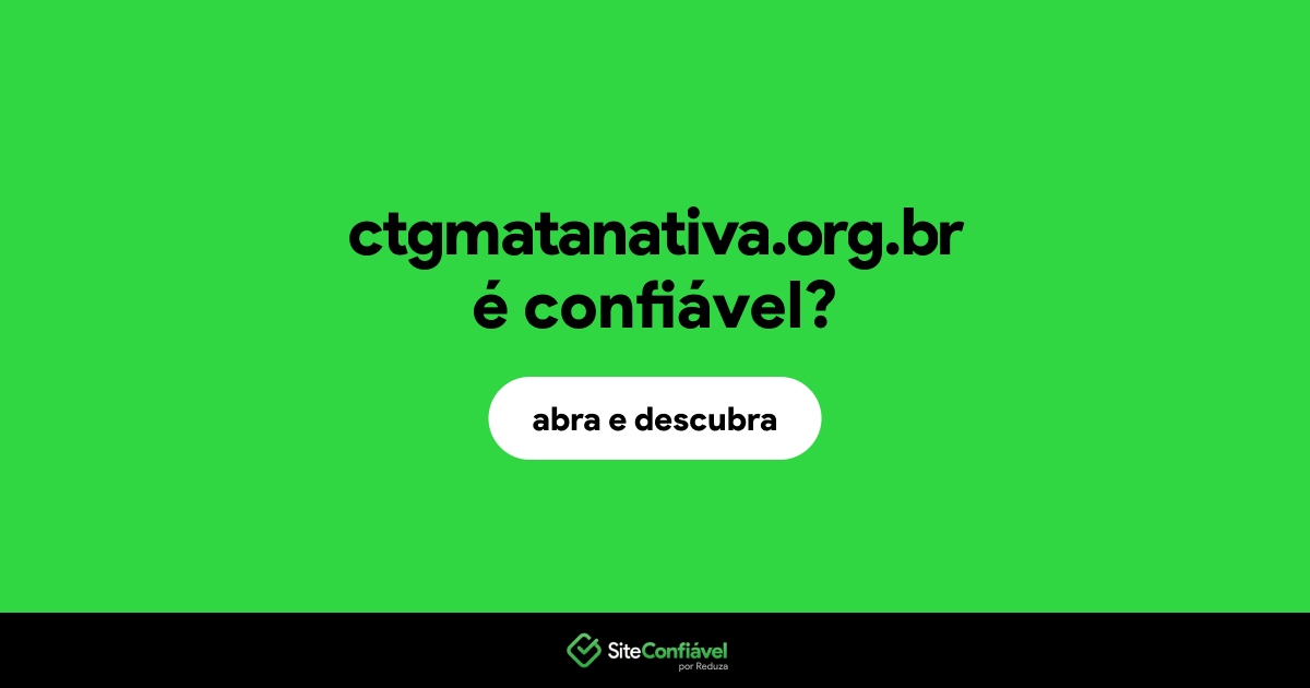 O site ctgmatanativa.org.br é confiável?