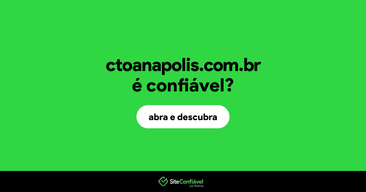 O site ctoanapolis.com.br é confiável?